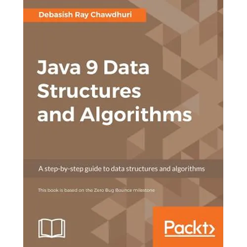 Java 9 Data Structures and Algorithms: A step-by-step guide to data structures and algorithms - Paperback