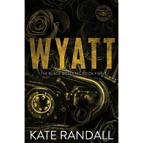 Wyatt: The Black Roses MC, Book Five - Paperback