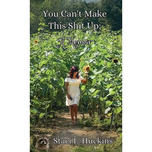 You Can't Make This Shit Up: A Memoir - Hardcover