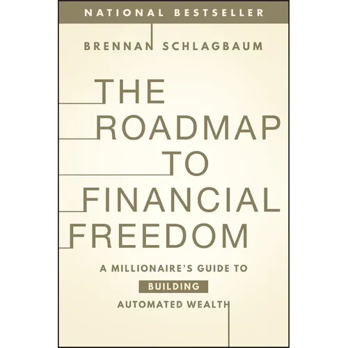 The Roadmap to Financial Freedom: A Millionaire's Guide to Building Automated Wealth - Paperback