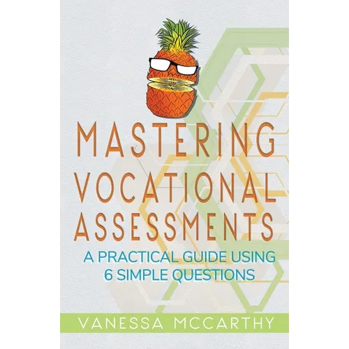 Mastering Vocational Assessments: A Practical Guide Using 6 Simple Questions - Paperback