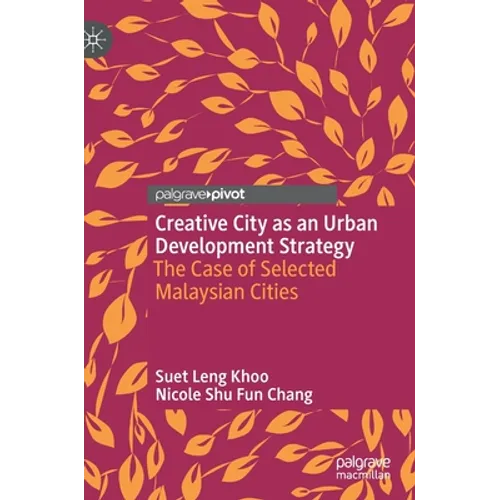 Creative City as an Urban Development Strategy: The Case of Selected Malaysian Cities