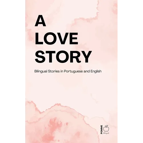 A Love Story: Bilingual Stories in Portuguese and English - Paperback