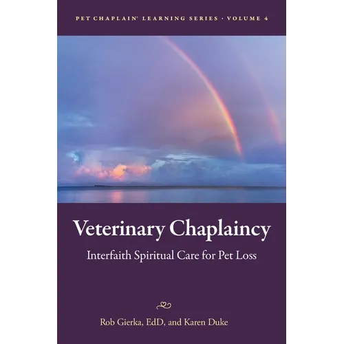 Veterinary Chaplaincy: Interfaith Spiritual Care for Pet Loss - Paperback