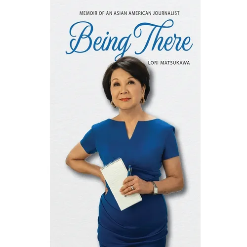 Being There: Memoir of an Asian American Journalist - Paperback