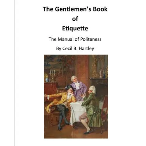 The Gentlemen's Book of Etiquette: The Manual of Politeness - Paperback