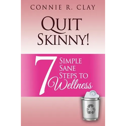 Quit Skinny!: 7 Simple, Sane Steps to Wellness - Paperback