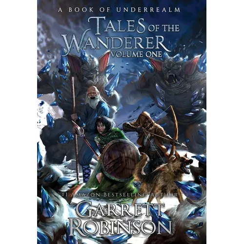 Tales of the Wanderer Volume One: A Book of Underrealm - Hardcover