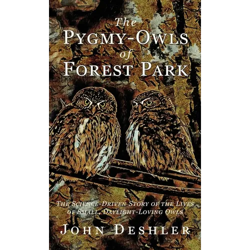 The Pygmy-Owls of Forest Park - Hardcover