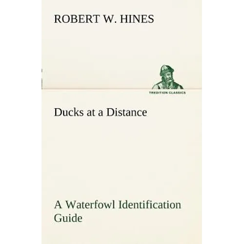 Ducks at a Distance A Waterfowl Identification Guide - Paperback