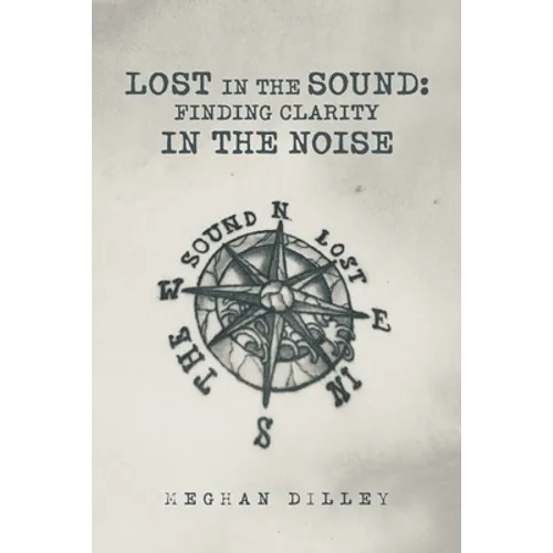 Lost in the Sound: Finding Clarity in the Noise - Paperback