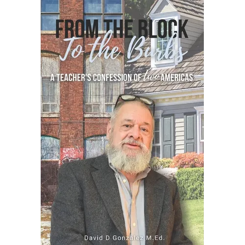 From the Block to the Burbs: A Teacher's Confession of Two Americas - Paperback