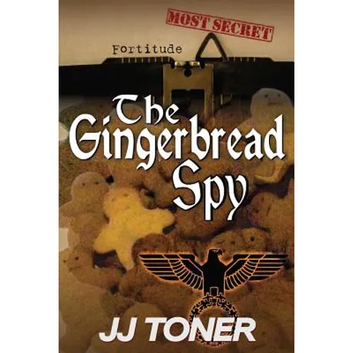 The Gingerbread Spy: WW2 Spy Thriller - Paperback