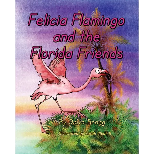 Felicia Flamingo and the Florida Friends - Paperback