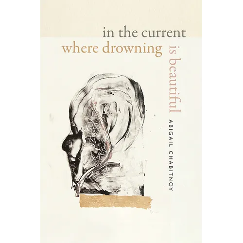 In the Current Where Drowning Is Beautiful - Hardcover