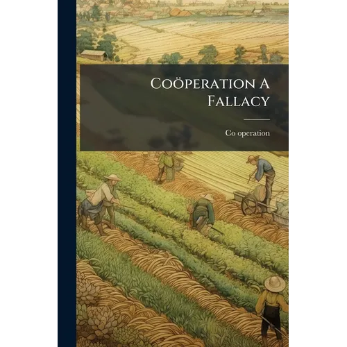 Coöperation A Fallacy - Paperback
