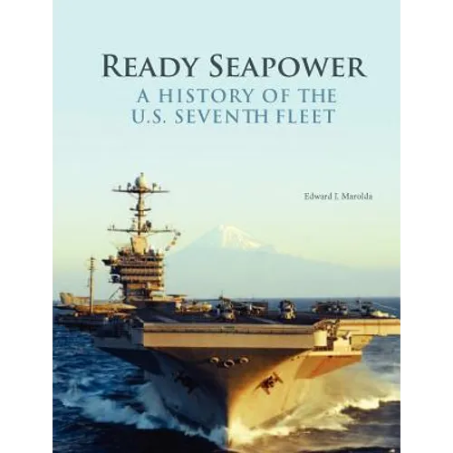 Ready Seapower: A History of the U.S. Seventh Fleet - Paperback