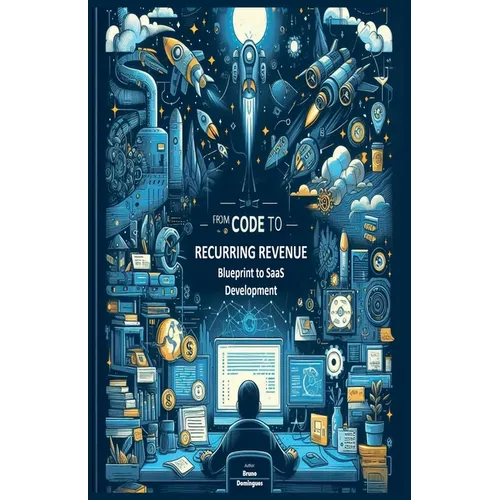 From Code to Recurring Revenue: Blueprint to SaaS Development - Paperback