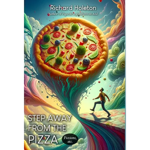 Step Away from the Pizza: Fictions, etc. - Hardcover