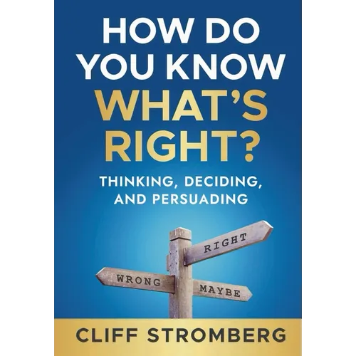 How Do You Know What's Right?: Thinking, Deciding, and Persuading - Hardcover