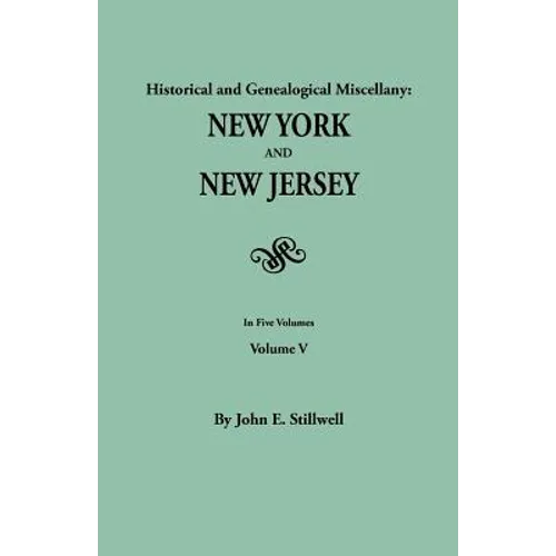 Historical and Genealogical Miscellany: New York and New Jersey. in Five Volumes. Volume V - Paperback