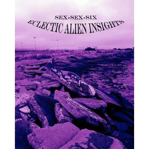 Sex-Sex-Six (Eclectic Alien Insights)