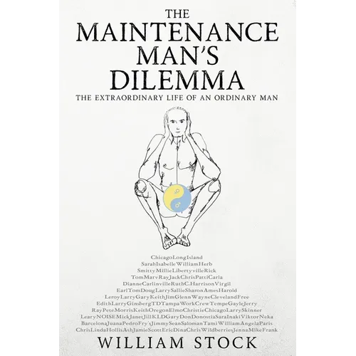 The Maintenance Man's Dilemma: The Extraordinary Life of an Ordinary Man - Paperback