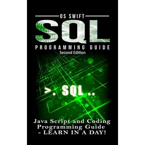 SQL Programming: Java Script and Coding Programming Guide: Learn In A Day! - Hardcover