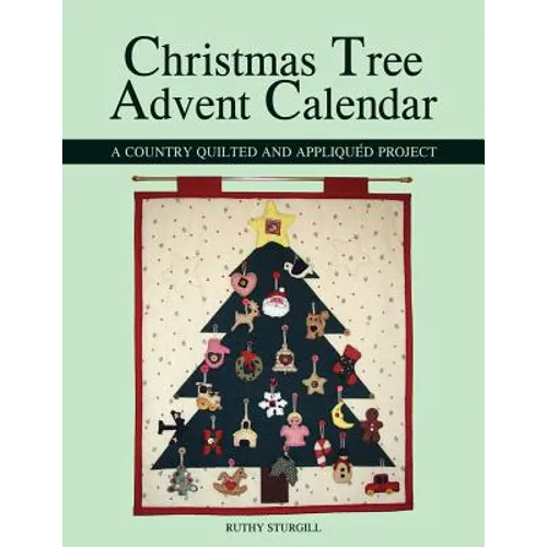 Christmas Tree Advent Calendar: A Country Quilted and Appliquéd Project - Paperback