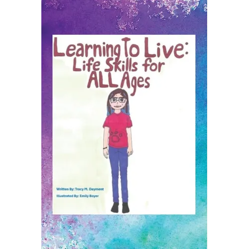 Learning to Live: Life Skills for ALL Ages - Paperback