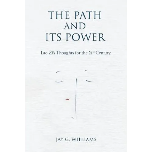 The Path and Its Power: Lao Zi's Thoughts for the 21st Century - Paperback