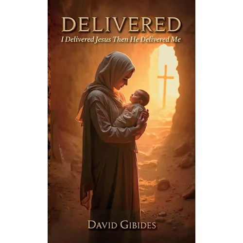 Delivered, I Delivered Jesus Then He Delivered Me - Hardcover