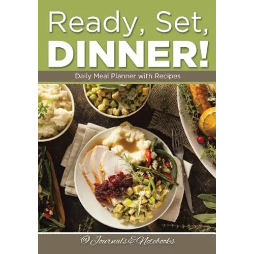 Ready, Set, Dinner! Daily Meal Planner with Recipes - Paperback