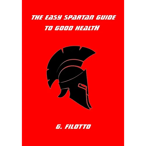 The Easy Spartan Guide to Good Health - Paperback