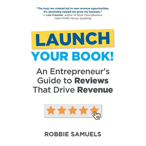 LAUNCH Your Book! An Entrepreneur's Guide to Reviews That Drive Revenue - Paperback