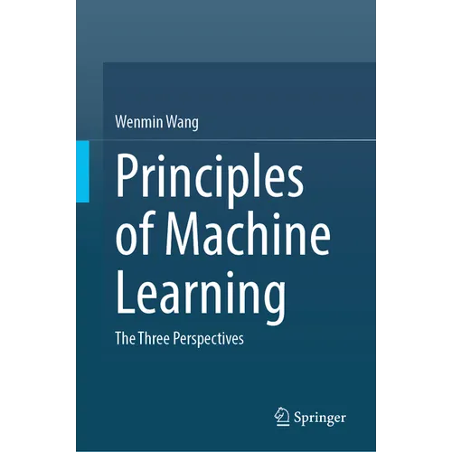 Principles of Machine Learning: The Three Perspectives - Hardcover