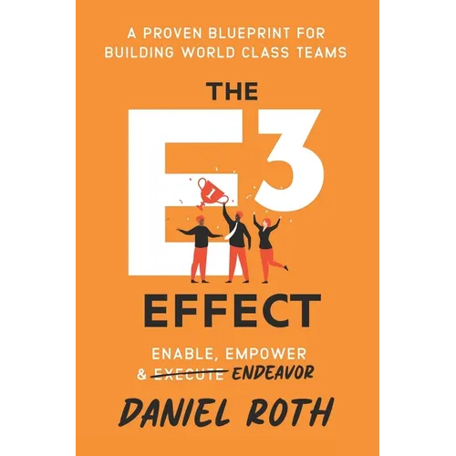 The E3 Effect: A Proven Blueprint for Building World-Class Teams - Paperback