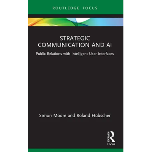 Strategic Communication and AI: Public Relations with Intelligent User Interfaces - Paperback