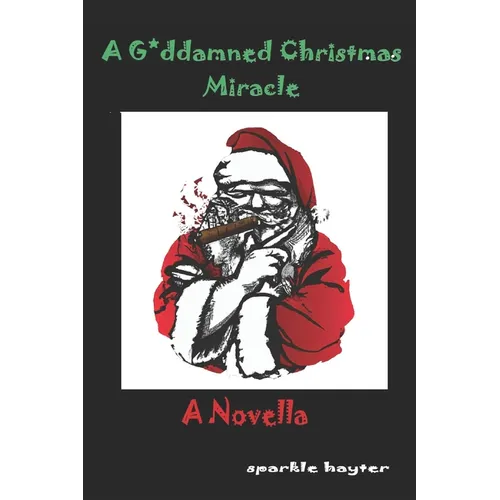 A Goddamned Christmas Miracle: A Novella - Paperback