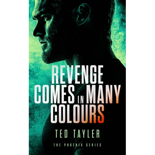 Revenge Comes in Many Colours: The Phoenix Series - Book 9 - Paperback