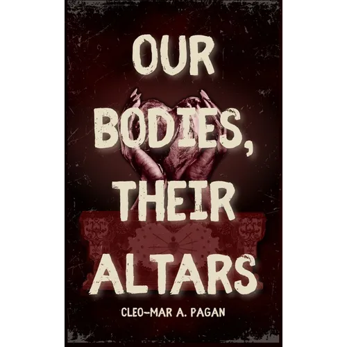 Our Bodies, Their Altars - Hardcover