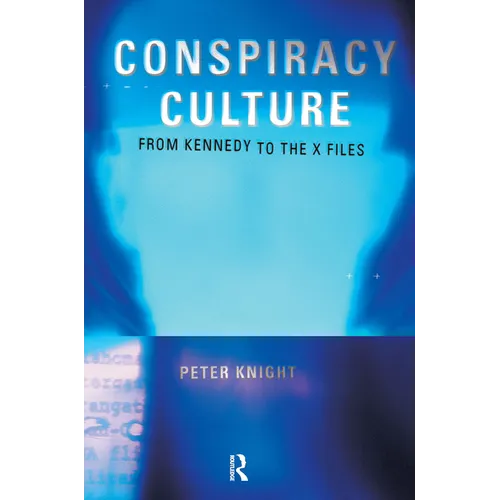Conspiracy Culture: From the Kennedy Assassination to The X-Files - Paperback