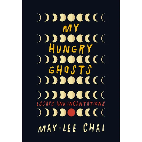 My Hungry Ghosts: Essays and Incantations - Paperback