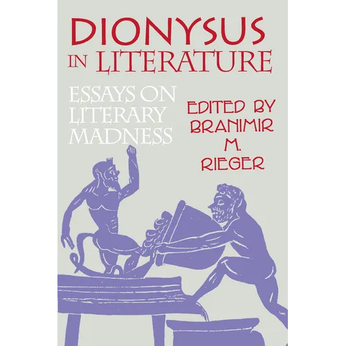Dionysus in Literature: Essays on Literary Madness - Paperback
