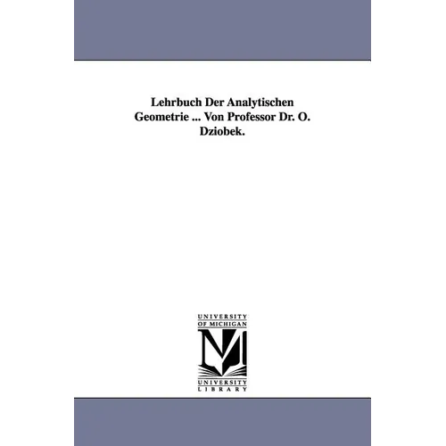 Lehrbuch Der Analytischen Geometrie ... Von Professor Dr. O. Dziobek. - Paperback