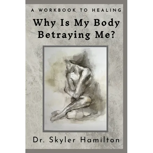 Why Is My Body Betraying Me? - Paperback