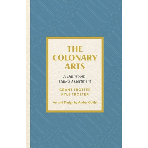 The Colonary Arts: A Bathroom Haiku Assortment - Paperback