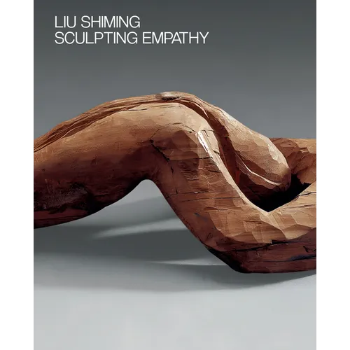 Liu Shiming: Sculpting Empathy - Paperback