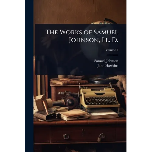 The Works of Samuel Johnson, Ll. D. - Paperback