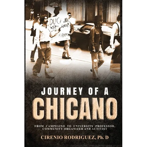 Journey of A Chicano: From Campesino to University Professor, Community Organizer and Activist - Paperback